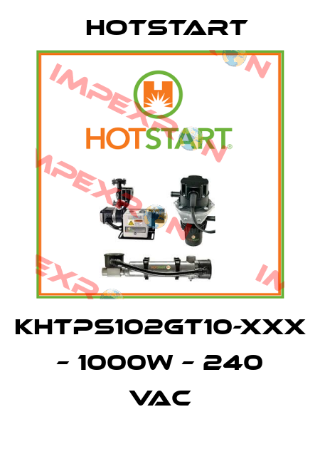KHTPS102GT10-xxx – 1000W – 240 VAC Hotstart