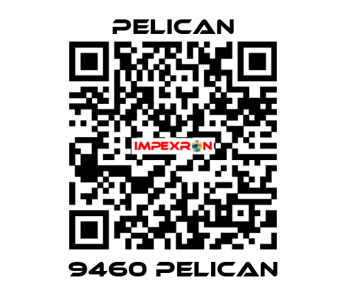 9460 obsolete, replaced by 9460B   Pelican