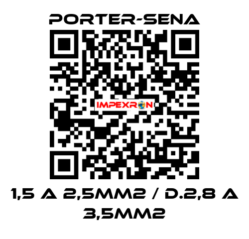 1,5 A 2,5MM2 / D.2,8 A 3,5MM2 PORTER-SENA