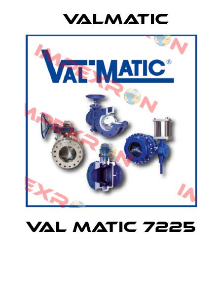 Val Matic 7225  Valmatic