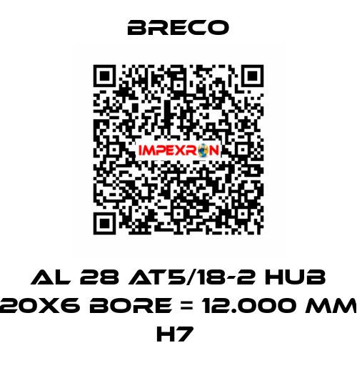 AL 28 AT5/18-2 HUB 20X6 BORE = 12.000 MM H7  Breco