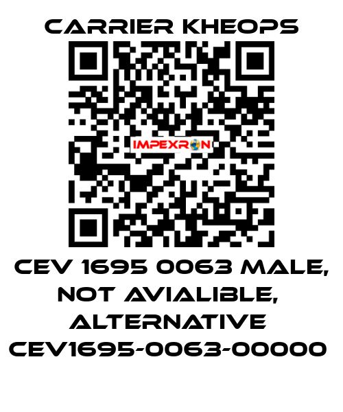 CEV 1695 0063 male, not avialible,  alternative  CEV1695-0063-00000  Carrier Kheops