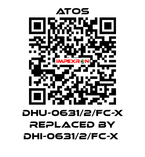 DHU-0631/2/FC-X REPLACED BY DHI-0631/2/FC-X  Atos