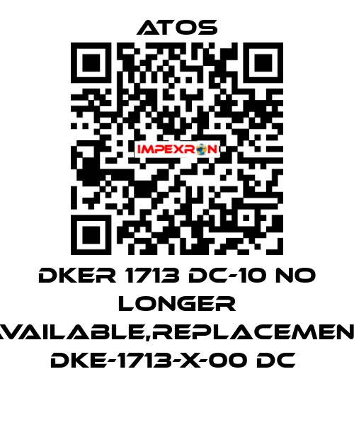 DKER 1713 DC-10 no longer available,replacement DKE-1713-X-00 DC  Atos