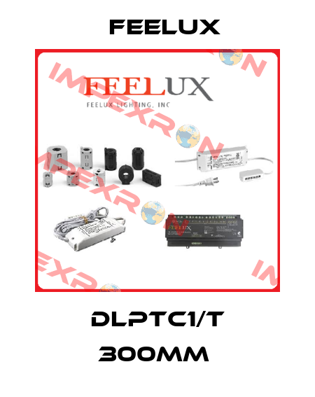DLPTC1/T 300MM  Feelux