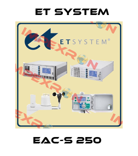 EAC-S 250  ET System
