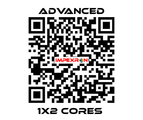 1x2 Cores  Advanced