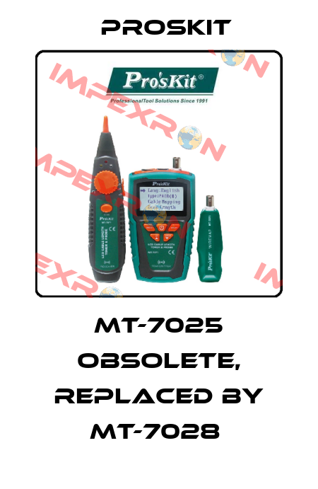 MT-7025 obsolete, replaced by MT-7028  Proskit