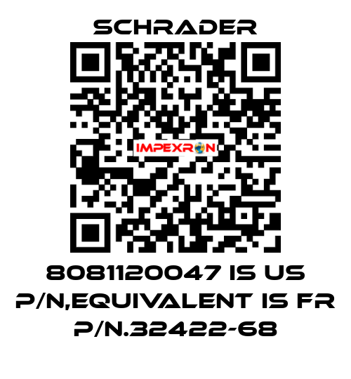 8081120047 is US P/N,equivalent is FR P/N.32422-68 Schrader