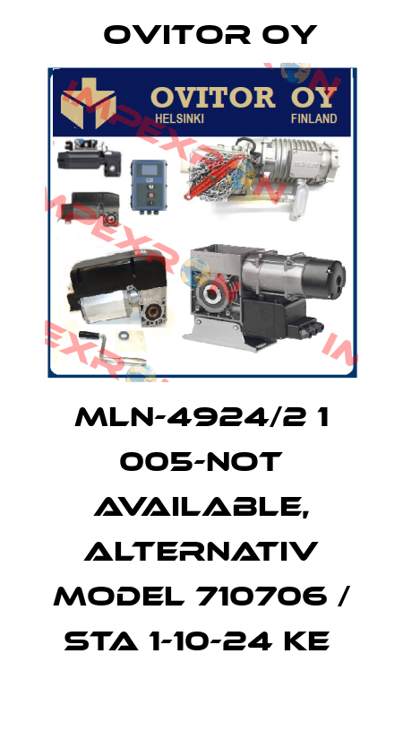 MLN-4924/2 1 005-not available, alternativ model 710706 / STA 1-10-24 KE  Ovitor Oy