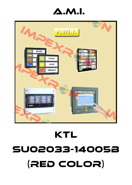 KTL SU02033-14005B  (RED COLOR) A.M.I.