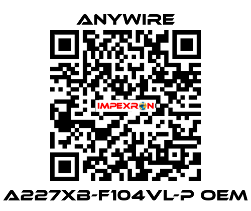 A227XB-F104VL-P oem Anywire