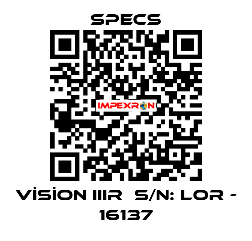 VİSİON IIIR  S/N: LOR - 16137 Specs