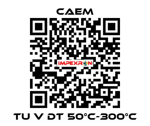 TU V DT 50°C-300°C CAEM