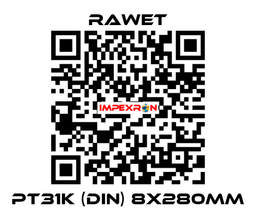 PT31K (DIN) 8X280mm Rawet