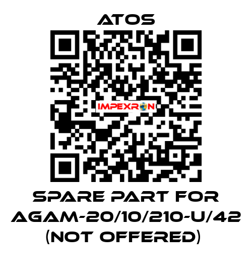 SPARE PART FOR AGAM-20/10/210-U/42 (NOT OFFERED)  Atos