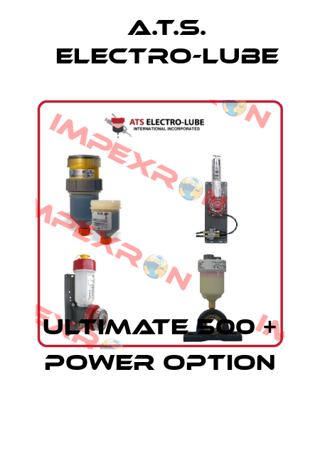 ULTIMATE 500 + POWER OPTION A.T.S. Electro-Lube