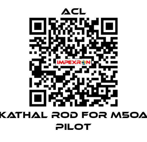 Kathal rod for M5OA pilot ACL