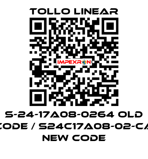 S-24-17A08-0264 old code / S24C17A08-02-CA new code Tollo Linear