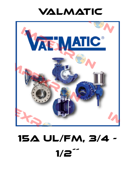 15A UL/FM, 3/4 - 1/2´´ Valmatic