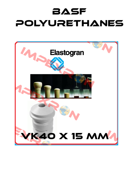 VK40 X 15 MM  BASF Polyurethanes