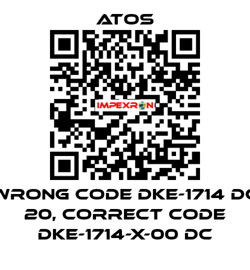 wrong code DKE-1714 DC 20, correct code DKE-1714-X-00 DC Atos