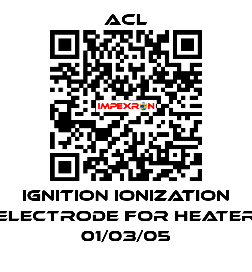 Ignition ionization electrode for Heater 01/03/05 ACL