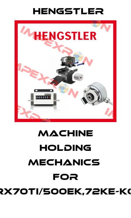 machine holding mechanics  for RX70TI/500EK,72KE-KO Hengstler