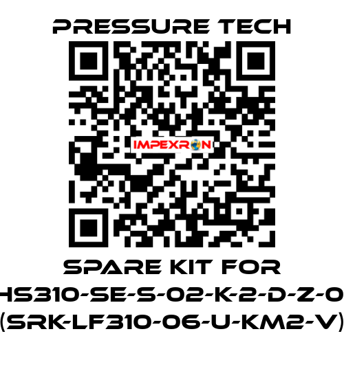 Spare kit for XHS310-SE-S-02-K-2-D-Z-015 (SRK-LF310-06-U-KM2-V) Pressure Tech