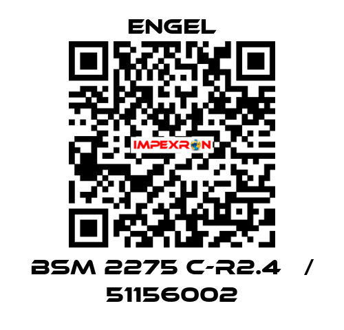 BSM 2275 C-R2.4   / 51156002 ENGEL