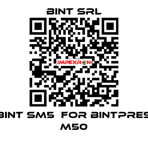 BINT SM5  for Bintpres M50 BINT SRL