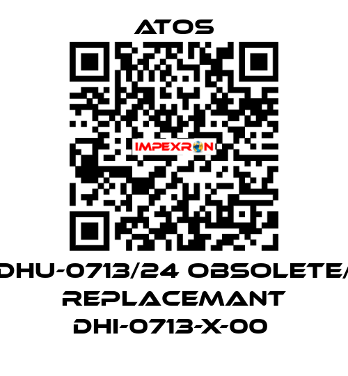 DHU-0713/24 obsolete/ replacemant DHI-0713-X-00  Atos