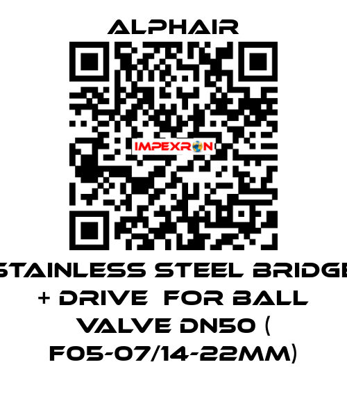 Stainless steel bridge + drive  for ball valve DN50 ( F05-07/14-22mm) Alphair