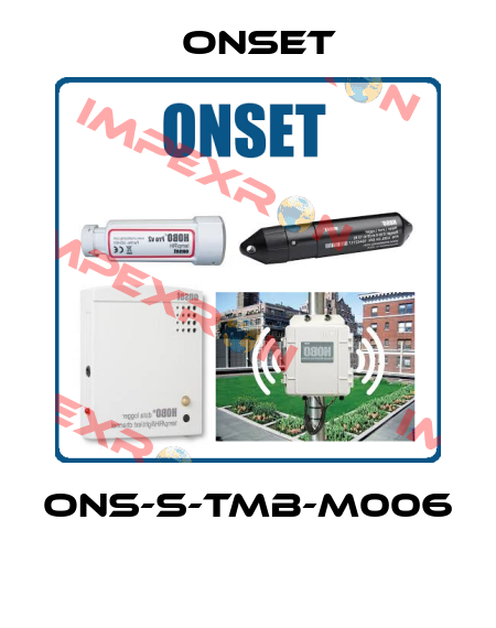 ONS-S-TMB-M006  Onset