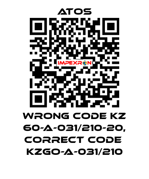 wrong code KZ 60-A-031/210-20, correct code  KZGO-A-031/210 Atos