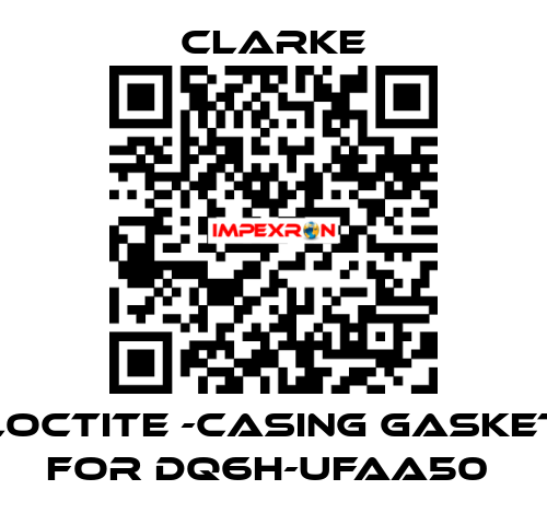 Loctite -casing gasket for DQ6H-UFAA50  Clarke